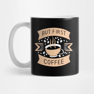 But first Coffee Mug